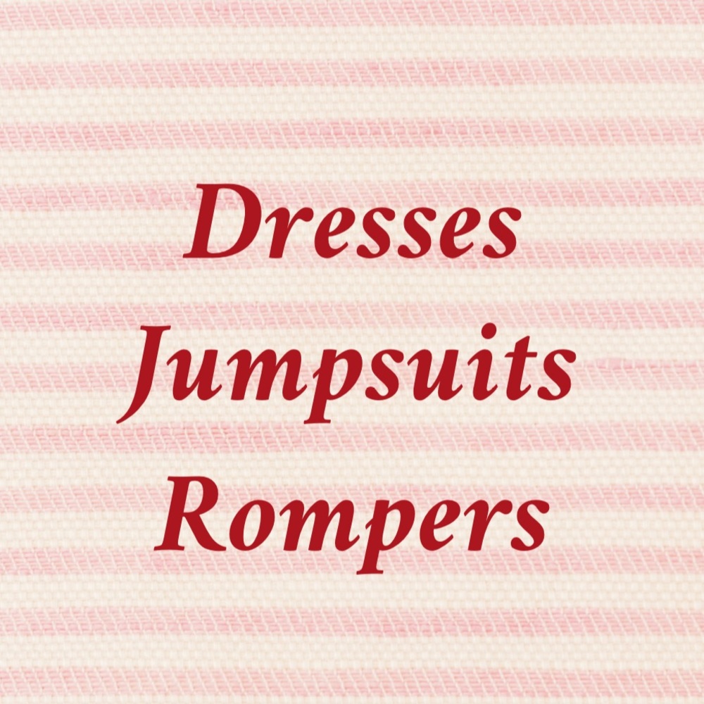 Dresses, jumpsuits, rompers
